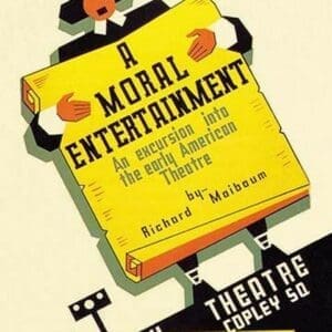 A Moral Entertainment: Early American Theater by WPA - Art Print