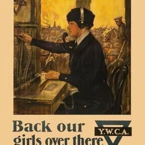 Back our Girls Over There by Clarence F. Underwood - Art Print