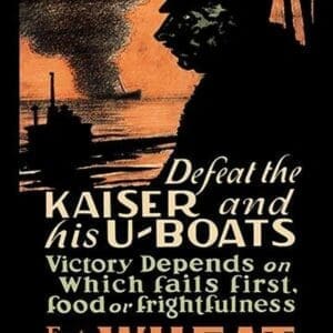 Defeat the Kaiser and His U-Boats - Eat Less Wheat - Art Print