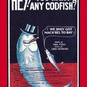 Hey! You Want Any Codfish? - Art Print