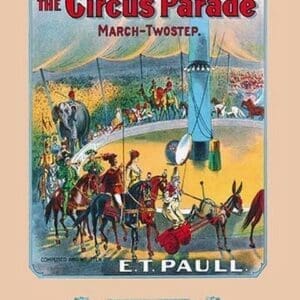 The Circus Parade: March and Two-Step by E.T. Paull - Art Print