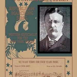 We Want Teddy Four More Years!: Republican Marching Song - Art Print