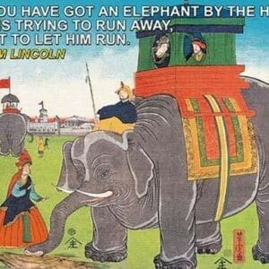 When you have got an elephant by Wilbur Pierce - Art Print