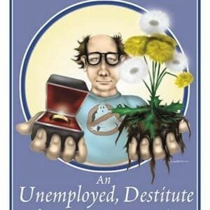 Who Wants to Marry an Unemployed Destitute Loser? by Wilbur Pierce - Art Print