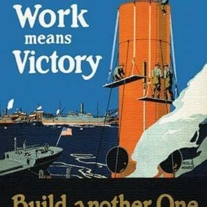 Your Work Means Victory by Fred J. Hoertz - Art Print